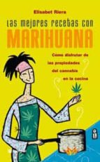 LAS MEJORES RECETAS CON MARIHUANA: COMO DISFRUTAR LAS PROPIEDADES DEL  CANNABIS EN LA COCINA | ELISA RIERA | Casa del Libro