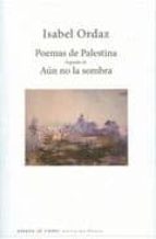 poemas de palestina; seguido de aun no la sombra-isabel ordaz-9788483748756 poemas de palestina; seguido de aun no la sombra-isabel ordaz-9788483748756