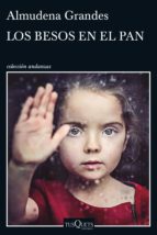los besos en el pan (ebook)-almudena grandes-9788490661956 los besos en el pan (ebook)-almudena grandes-9788490661956