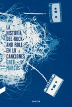la historia del rock and roll en diez canciones-greil marcus-9788494216756 la historia del rock and roll en diez canciones-greil marcus-9788494216756