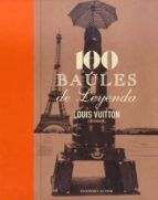 100 Baules de leyenda: louis vuitton FB2 EPUB por Louis vuitton