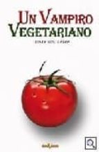 un vampiro vegetariano-luis de los llanos-9788496554856 un vampiro vegetariano-luis de los llanos-9788496554856