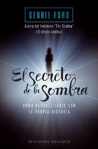 el secreto de la sombra: como reconciliarte con tu propia histori a-debbie ford-9788497777056 el secreto de la sombra: como reconciliarte con tu propia histori a-debbie ford-9788497777056
