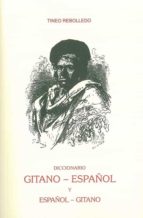 diccionario gitano-español y español-gitano (ed. facsimil de la e d. de 1909)-tineo rebolledo-9788498280456 diccionario gitano-español y español-gitano (ed. facsimil de la e d. de 1909)-tineo rebolledo-9788498280456