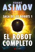 EL ROBOT COMPLETO (SAGA DE LOS ROBOTS 1)