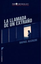 la llamada de un extraño-rafael alcalde-9788499184456 la llamada de un extraño-rafael alcalde-9788499184456