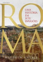 roma - uma história em sete invasões (ebook)-matthew kneale-9788554126056 roma - uma história em sete invasões (ebook)-matthew kneale-9788554126056