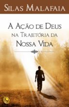 a ação de deus na trajetória da nossa vida (ebook)-silas malafaia-9788576895756 a ação de deus na trajetória da nossa vida (ebook)-silas malafaia-9788576895756