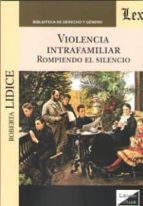 violencia intrafamiliar. rompiendo el silencio-roberta lidice-9789563921656 violencia intrafamiliar. rompiendo el silencio-roberta lidice-9789563921656