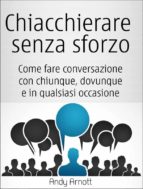 chiacchierare senza sforzo: come fare conversazione con chiunque, dovunque e in qualsiasi occasione (ebook)-9781507101766 chiacchierare senza sforzo: come fare conversazione con chiunque, dovunque e in qualsiasi occasione (ebook)-9781507101766