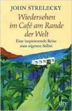 wiedersehen im café am rande der welt-john strelecky-9783423348966 wiedersehen im café am rande der welt-john strelecky-9783423348966