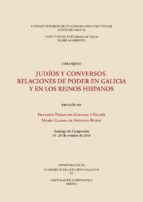 judíos y conversos. relaciones de poder en galicia y en los reinos hispanos (ebook)-9788400102166 judíos y conversos. relaciones de poder en galicia y en los reinos hispanos (ebook)-9788400102166