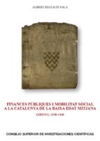 finances públiques i mobilitat social a la catalunya de la baixa edat mitjana: girona, 1340-1440 (ebook)-albert reixach sala-9788400103866 finances públiques i mobilitat social a la catalunya de la baixa edat mitjana: girona, 1340-1440 (ebook)-albert reixach sala-9788400103866