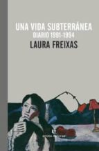 una vida subterranea-laura freixas-9788415217466 una vida subterranea-laura freixas-9788415217466
