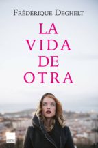 la vida de otra (ebook)-frederique deghelt-9788416223466 la vida de otra (ebook)-frederique deghelt-9788416223466
