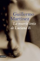 la muerte lenta de luciana b. (ebook)-guillermo martinez-9788423319466 la muerte lenta de luciana b. (ebook)-guillermo martinez-9788423319466