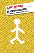 el mundo amarillo (ebook)-albert espinosa-9788425344466 el mundo amarillo (ebook)-albert espinosa-9788425344466