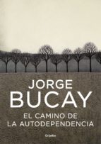 el camino de la autodependencia (ebook)-jorge bucay-9788425346866 el camino de la autodependencia (ebook)-jorge bucay-9788425346866