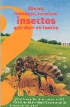 abejas, hormigas, termitas: insectos que viven en familia-9788437224466 abejas, hormigas, termitas: insectos que viven en familia-9788437224466