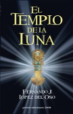 el templo de la luna (vi edicion del premio minotauro)-fernando j. lopez del oso-9788445077566 el templo de la luna (vi edicion del premio minotauro)-fernando j. lopez del oso-9788445077566
