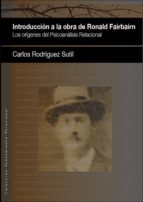 INTRODUCCION A LA OBRA DE RONALD FAIRBAIRN. LOS ORIGENES DEL PSIC OANALISIS RELACIONAL