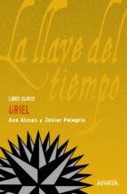 la llave del tiempo v : uriel-ana alonso-javier pelegrin-9788466778466 la llave del tiempo v : uriel-ana alonso-javier pelegrin-9788466778466