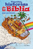 pequeñas historias de la biblia-jose luis olaizola sarria-9788467029666 pequeñas historias de la biblia-jose luis olaizola sarria-9788467029666