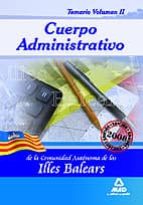 CUERPO ADMINISTRATIVO DE LA COMUNIDAD AUTÓNOMA DE LAS ILLES BALEA RS. TEMARIO. VOL 2