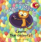 cat and mouse: learn the colours-stephane husar-loic mehee-9788467830866 cat and mouse: learn the colours-stephane husar-loic mehee-9788467830866