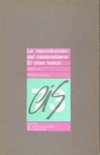 la reproducción del nacionalismo. el caso vasco-alfonso perez agote-9788474760866 la reproducción del nacionalismo. el caso vasco-alfonso perez agote-9788474760866