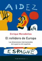 EL REÑIDERO DE EUROPA: LAS DIMENSIONES INTERNACIONALES DE LA GUER RA CIVIL ESPAÑOLA