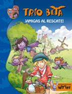 TRIO BETA 3: AMIGAS AL RESCATE