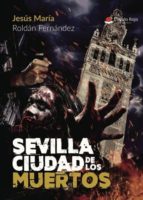 sevilla ciudad de los muertos (ebook)-jesus maria roldan fernandez-9788491940166 sevilla ciudad de los muertos (ebook)-jesus maria roldan fernandez-9788491940166