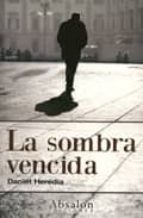 la sombra vencida-daniel heredia-9788493474966 la sombra vencida-daniel heredia-9788493474966