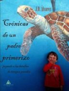 cronicas de un padre primerizo jugando a las batallas de tiempos pasados-j. d. alvarez-9788494513466 cronicas de un padre primerizo jugando a las batallas de tiempos pasados-j. d. alvarez-9788494513466