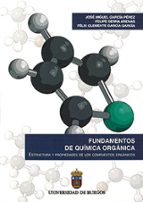 fundamentos de quimica organica: estructura y propiedades de los compuestos organicos-jose miguel garcia perez-9788496394766 fundamentos de quimica organica: estructura y propiedades de los compuestos organicos-jose miguel garcia perez-9788496394766