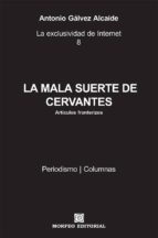 la mala suerte de cervantes (ebook)-antonio galvez alcaide-cdlap00006466 la mala suerte de cervantes (ebook)-antonio galvez alcaide-cdlap00006466