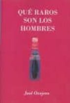 que raros son los hombres - mujeres que viajan solas-jose ovejero-9781512090376 que raros son los hombres - mujeres que viajan solas-jose ovejero-9781512090376