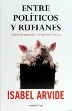entre politicos y rufianes-isabel arvide-9786070736476 entre politicos y rufianes-isabel arvide-9786070736476