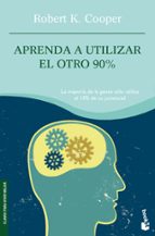 aprenda a utilizar el otro 90%-robert k. cooper-9788408081876 aprenda a utilizar el otro 90%-robert k. cooper-9788408081876