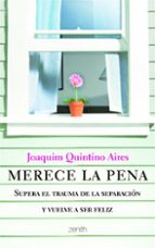 MERECE LA PENA: SUPERA EL TRAUMA DE LA SEPARACION Y VUELVE A SER FELIZ