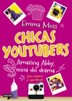chicas youtubers. amazing abby, reina del drama (ebook)-emma moss-9788408181576 chicas youtubers. amazing abby, reina del drama (ebook)-emma moss-9788408181576