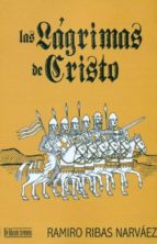 las lagrimas de cristo-narvaez ramiro ribas-9788415074076 las lagrimas de cristo-narvaez ramiro ribas-9788415074076