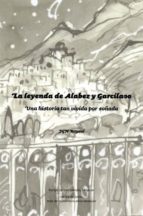 la leyenda de alabez y garcilaso-jose gonzalez nuñez-9788415387176 la leyenda de alabez y garcilaso-jose gonzalez nuñez-9788415387176