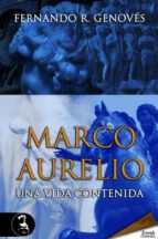 marco aurelio. una vida contenida (ebook)-fernando r. genoves-9788415415176 marco aurelio. una vida contenida (ebook)-fernando r. genoves-9788415415176