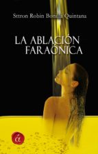 la ablación faraónica (ebook)-sttron robin bonilla quintana-9788416815876 la ablación faraónica (ebook)-sttron robin bonilla quintana-9788416815876