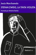 stefan zweig: la tinta violeta-jesus marchamalo-9788417651176 stefan zweig: la tinta violeta-jesus marchamalo-9788417651176