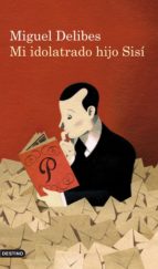 mi idolatrado hijo sisí (ebook)-miguel delibes-9788423328376 mi idolatrado hijo sisí (ebook)-miguel delibes-9788423328376