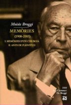 memories (1908-2005): i.memories d un cirurgia ; ii.anys de pleni tud (estoig 2 vols.)-moises broggi-9788429761276 memories (1908-2005): i.memories d un cirurgia ; ii.anys de pleni tud (estoig 2 vols.)-moises broggi-9788429761276