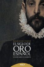 el siglo de oro español: de garcilaso a calderon-mariano fazio-9788432148576 el siglo de oro español: de garcilaso a calderon-mariano fazio-9788432148576
